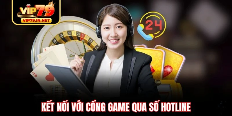 Kết nối với cổng game qua số hotline